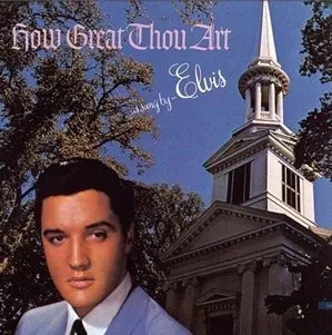 Album cover for Elvis Presley's Grammy-winning gospel LP "How Great Thou Art"