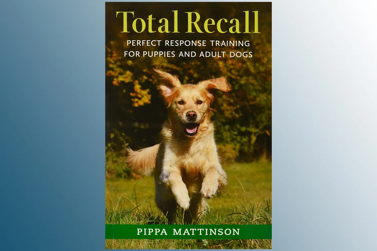 Pippa Mattinson's 'Total Recall', one of the best dog training books UK for recall and obedience