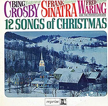 Album cover for "12 Songs of Christmas" featuring Frank Sinatra, Bing Crosby, and Fred Waring.