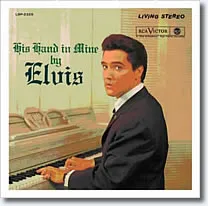 Elvis Presley's classic gospel album His Hand In Mine, a spiritual masterpiece