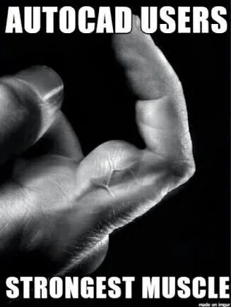 A meme humorously identifying the strongest muscle used by AutoCAD users, likely referring to a specific, frequently used action.