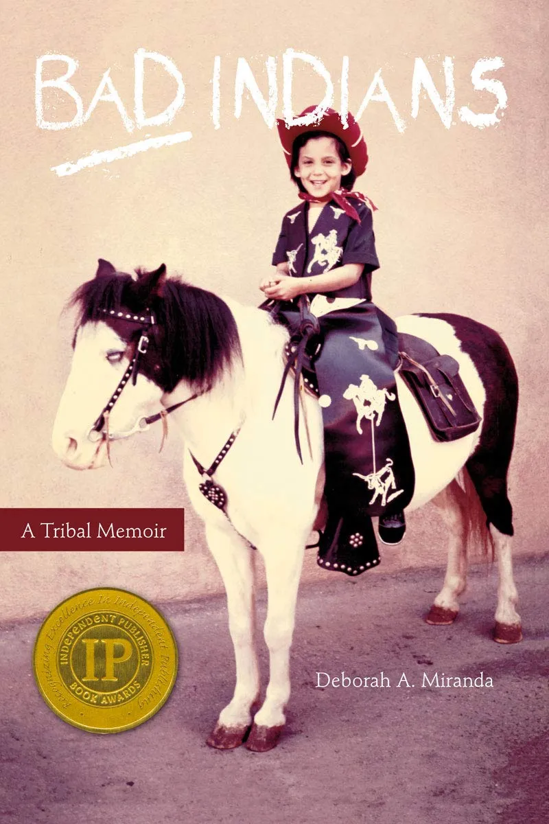 Deborah Miranda, *Bad Indians: A Tribal Memoir*