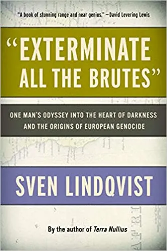Sven Lindqvist, *“Exterminate All the Brutes”*