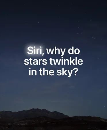 Screen with starry night sky and overlay of text of query to Siri AI, "Siri, why do stars twinkle in the sky?"